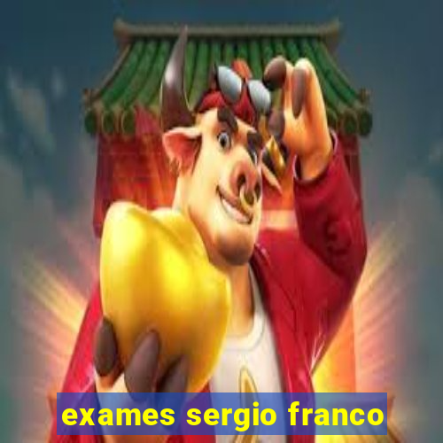 exames sergio franco